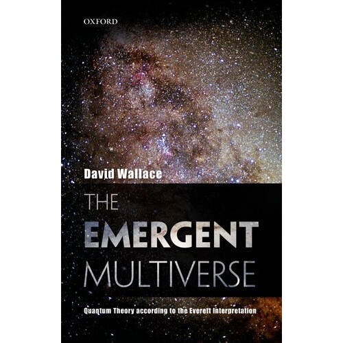 The Emergent Multiverse Quantum Theory according to the Everett Interpretation 多元宇宙论:埃弗雷特解释量子理论 9780198