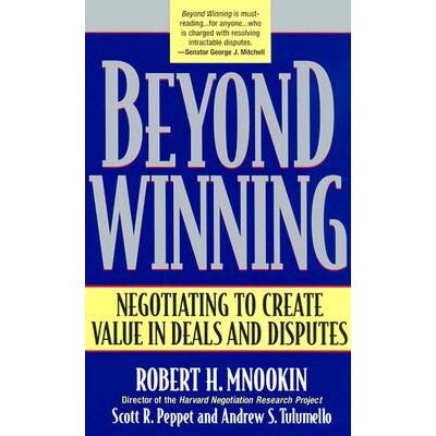 Beyond Winning Negotiating to Create Value in Deals and Disputes *赢:在交易和纠纷中通过谈判创造价值 9780674012318
