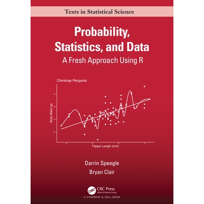 Probability, Statistics, and Data A Fresh Approach Using R 概率、统计与数据：使用R的新方法 9780367436674