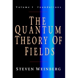 The Quantum Theory of Fields Volume 1, Foundations 量子场论：*卷，基础篇 9780521670531