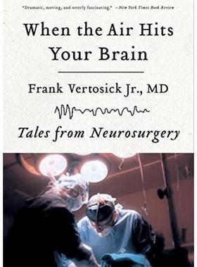 英文原版 神经外科的黑色喜剧 When the Air Hits Your Brain: Tales of Neurosurgery