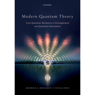Modern Quantum Theory From Quantum Mechanics to Entanglement and Quantum Information 现代量子理论：从量子力学到纠缠与量