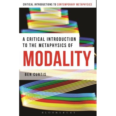 A Critical Introduction to the Metaphysics of Modality 情态形上学的重要介绍 9781472525260