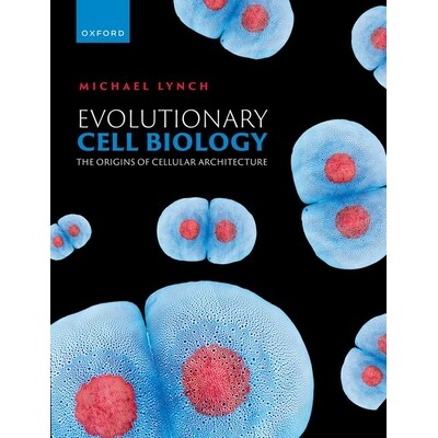 Evolutionary Cell Biology The Origins of Cellular Architecture 进化细胞生物学：细胞构造的起源 9780192847287