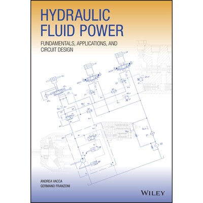 Hydraulic Fluid Power Fundamentals, Applications, And Circuit Design 液压流体动力：基本原理、应用与电路设计 97811195691