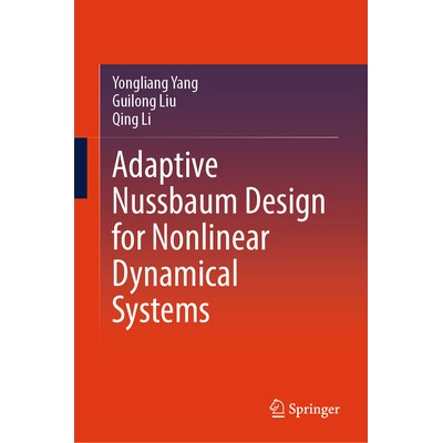 Adaptive Nussbaum Design for Nonlinear Dynamical Systems 非线性动力系统自适应努斯鲍姆设计 9789819549962