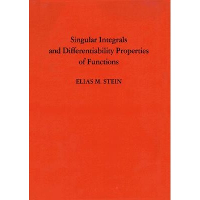Singular Integrals and Differentiability Properties of Functions 函数的奇异积分和微分性质（PMS-30），第30卷 97806910807