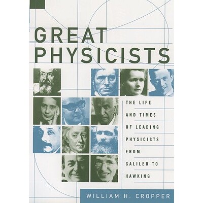 Great Physicists The Life and Times of Leading Physicists from Galileo to Hawking 伟大的物理学家们：从伽利略到霍金的大