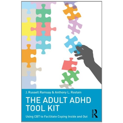 The Adult ADHD Tool Kit Using CBT to Facilitate Coping Inside and Out 成人注意力缺陷多动症工具包:运用认知行为疗法促进