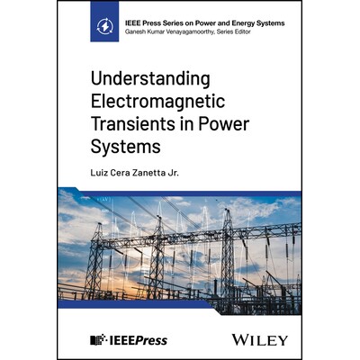 Understanding Electromagnetic Transients in Power Systems 解读电力系统的电磁瞬变 9781394240555
