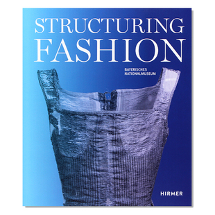 现货包邮 Structuring Fashion 结构时尚:历史上的基础服装 欧洲古典塑造时尚内衣展示 记录时尚服装背后历史 英文原版