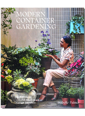 现货 Modern Container Gardening 现代容器园艺：如何在任何地方创建一个时尚小空间花园指南 园艺插花基础知识指南 英文原版