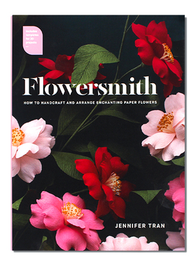 现货 Flowersmith：How to Handcraft and Arrange Enchanting Paper Flowers 花匠 纸花制作指南手册 纸花艺术 英文原版
