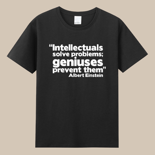 Intellectuals solve problems geniuses prevent爱因斯坦名言T恤