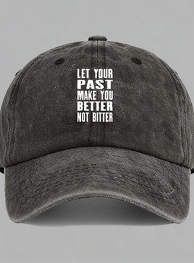let your past make you better not bitter棒球帽鸭舌帽子防晒男