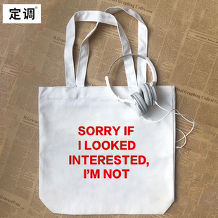 SORRY IF I LOOKED INTERESTED IM NO趣味英文帆布包手提袋