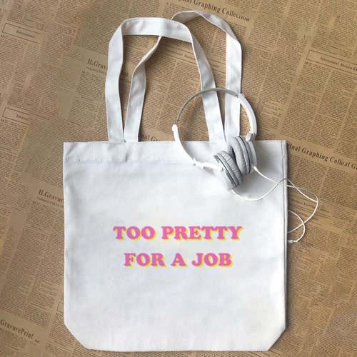 Too Pretty For A Job可爱女生有趣味搞怪帆布包手提袋