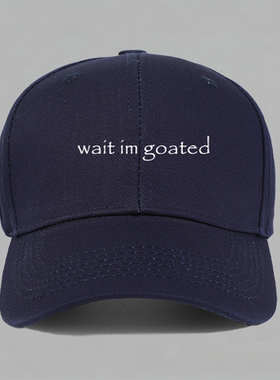 Wait I'm Goated潮牌字母印花男女ins潮流纯纯棉棒球帽鸭舌帽子