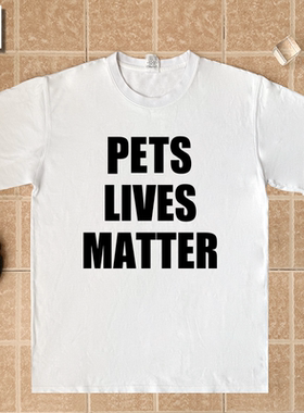 pets cats dogs lives matter宠物猫狗命贵动物保护短袖T恤衣