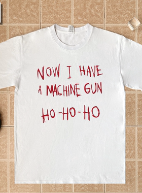 I Have A machine gun Die Hard 虎胆龙威电影同款字母衣服短袖T