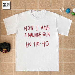 I Have A machine gun Die Hard 虎胆龙威电影同款字母衣服短袖T