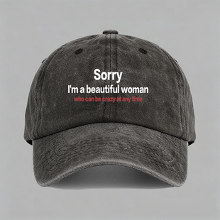 Sorry beautiful woman crazy一个随时会发疯的美女文字棉棒球帽