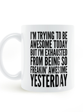 I TRYING TO BE AWESOME TODAY BUT I EXHAUSTED mug累坏了马克杯