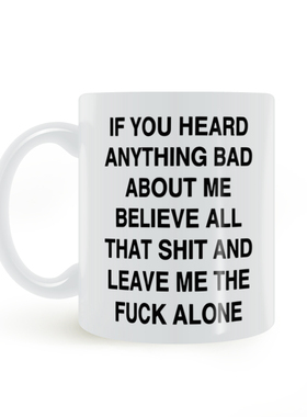 IF YOU HEARD ANYTHING BAD ABOUT ME 全信 然后离我远一点马克杯