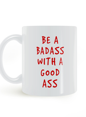 Be a badass with a good ass搞笑恶搞 美式咖啡马克杯