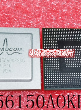 BCM56150AOKFSBG     BCM56150A0KFSBG    BGA  新的    一个起售