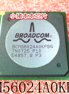 BCM56024A0KPBG  BCM56024AOKPBG   BGA   新的  一个起售 可直拍