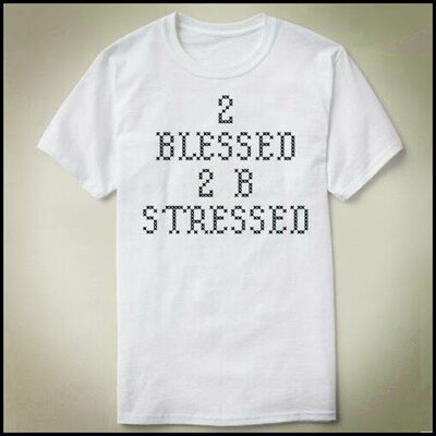 2 Blessed 2 B Stressed   个性 包邮 定制 DIY Tee T-Shirt T恤