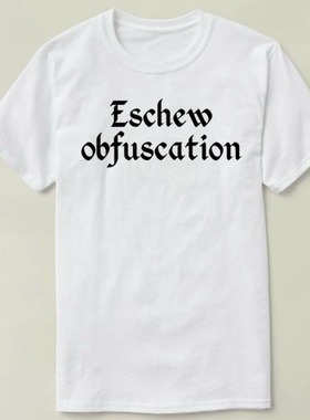 Eschew Obfuscation   个性   定制 DIY Tee T-Shirt T恤 衣服