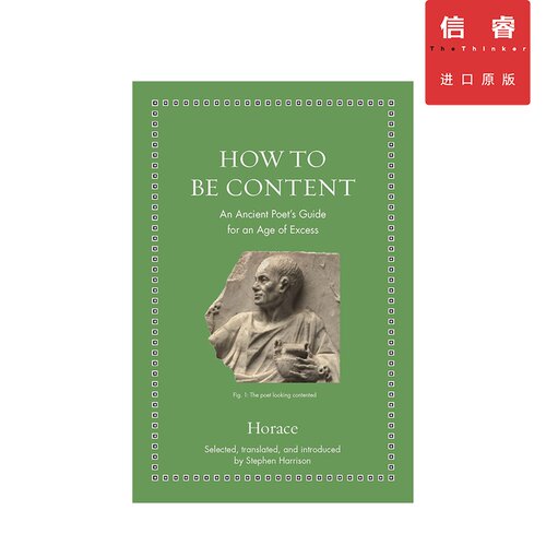 英文原版 如何知足：古代诗人的过剩时代指南 How to Be Content: An Ancient Poet's Guide for an Age of Excess
