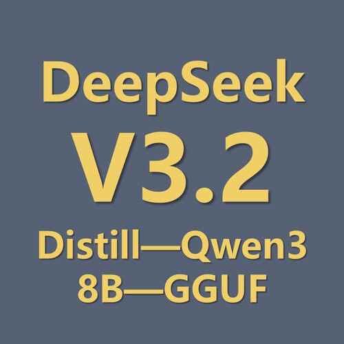 最新大模型基座Qwen3-8B-DeepSeek-v3.2 gguf模型文件