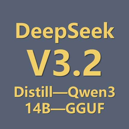 最新大模型基座Qwen3-14B-DeepSeek-v3.2 gguf模型文件