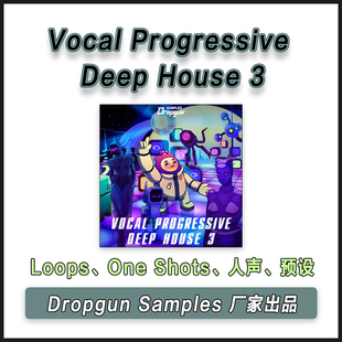 Dropgun Samples - Vocal Progressive Deep House 3 采样包预设