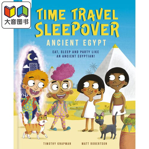 Time Travel Sleepover Ancient Egypt 旅行过夜时间 古埃及 儿童绘本 人文历史知识图画书 英文原版 进口图书 大音