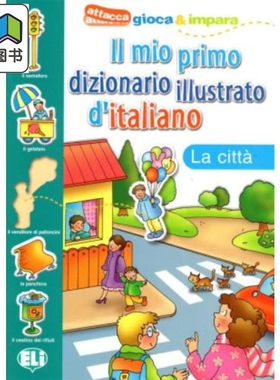 ELI 我的第一本图解词典 IL MIO PRIMO DIZ. ILLUSTRATO D'ITALIANO 意大利语原版字典 La  scuola In vacanza La casa La città