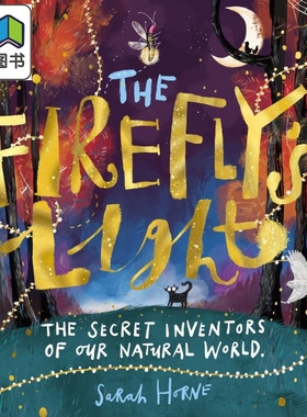 萤火虫之光 Sarah Horne The Fireflys Light The Secret Inventors of Our Natural World英文原版 儿童科普绘本 大音