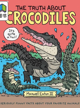 关于鳄鱼的真相 Truth about Crocodiles 英文原版 儿童科普绘本 动物科学知识百科图画书 精装 进口图书4-8岁 大音