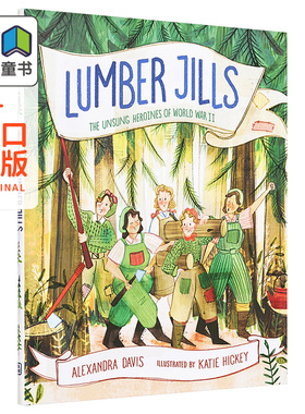 Katie Hickey：Lumber Jills: The Unsung Heroines of World War II 无名女英雄 英文原版儿童少儿亲子绘本3-6岁