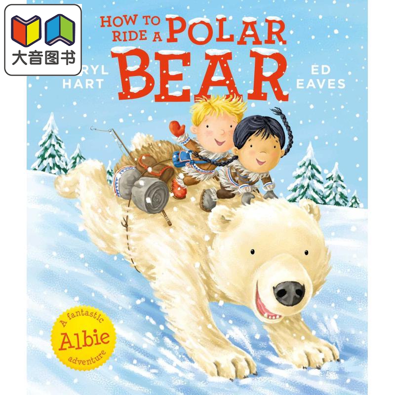 Caryl Hart：How To Ride A Polar Bear 如何骑北极熊 英文原版 进口图书 儿童绘本 动物故事图画书 3-6岁童书 大音