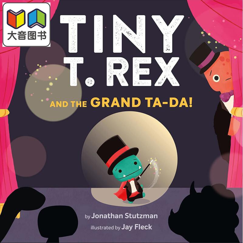 小霸王龙的才艺表演 Tiny T. Rex and the Grand Ta-Da Jonathan Stutzman Jay Fleck 英文原版 儿童绘本图画书 大音