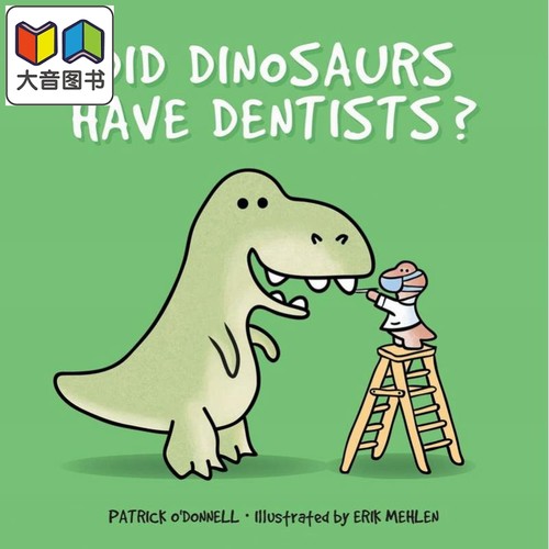 恐龙如何看牙医 Patrick O Donnell Did Dinosaurs Have Dentists 英文原版 知识绘本动物故事图画书精装进口童书 大音