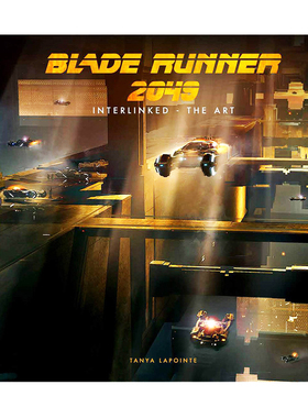英文原版 Blade Runner 2049   Interlinked  The Art 英文原版 银翼杀手2049 连接艺术 电影画集 Tanya Lapointe