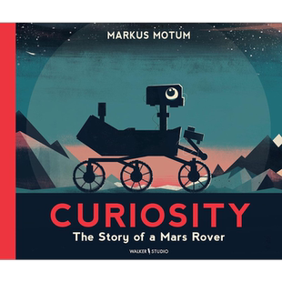 好奇号火星车 Curiosity The Story of a Mars Rover 英文原版 儿童科普绘本 知识百科图画书 进口童书 自然科学 大音