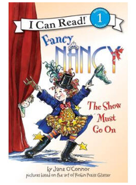 英文绘本Fancy Nancy: The Show Must Go On漂亮南希I Can Read系列 儿童原版书 幼儿英文原版故事书