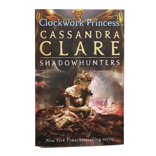 英文原版小说 恶魔秘器#发条公主 The Infernal Devices 3: Clockwork Princess 英文原版小说奇幻恐怖悬疑骸骨之城同作者