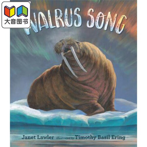 Timothy Basil Ering:Walrus Song 海象之歌 英文原版 进口原版 5岁到8岁 儿童图画书 Janet Lawler